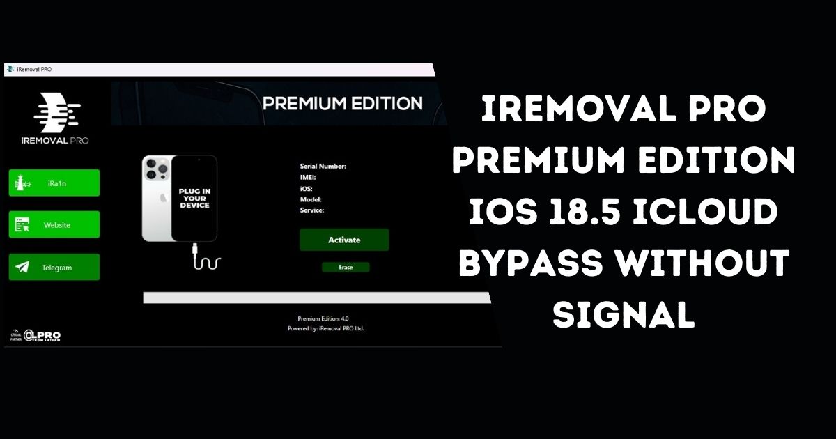 iRemoval PRO Premium Edition 4.0 – iOS 18.5 iCloud Bypass Without Signal