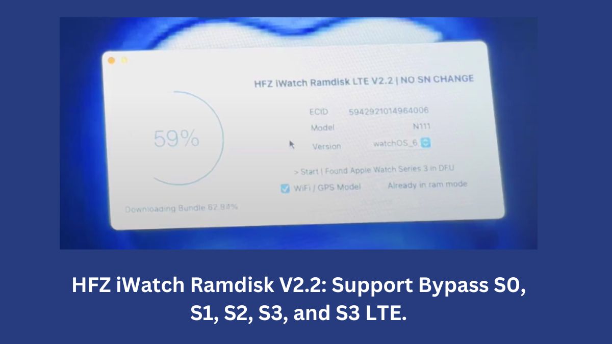 HFZ iWatch Ramdisk V2.2 Support Bypass S0, S1, S2, S3, and S3 LTE.