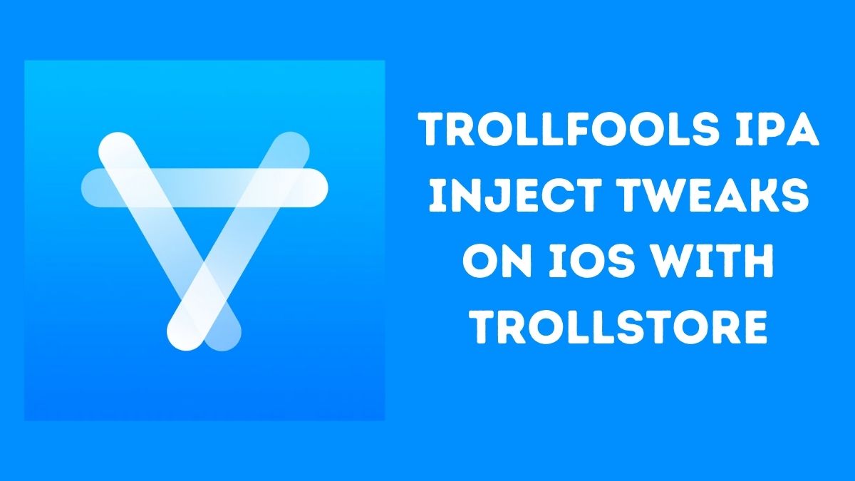 TrollFools IPA: Inject Tweaks on iOS with TrollStore