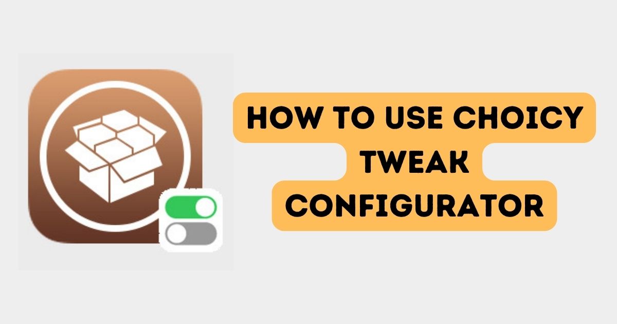 How to Use Choicy Tweak Configurator